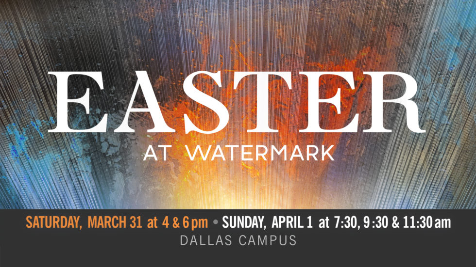 Easter and Good Friday at Watermark Watermark Dallas